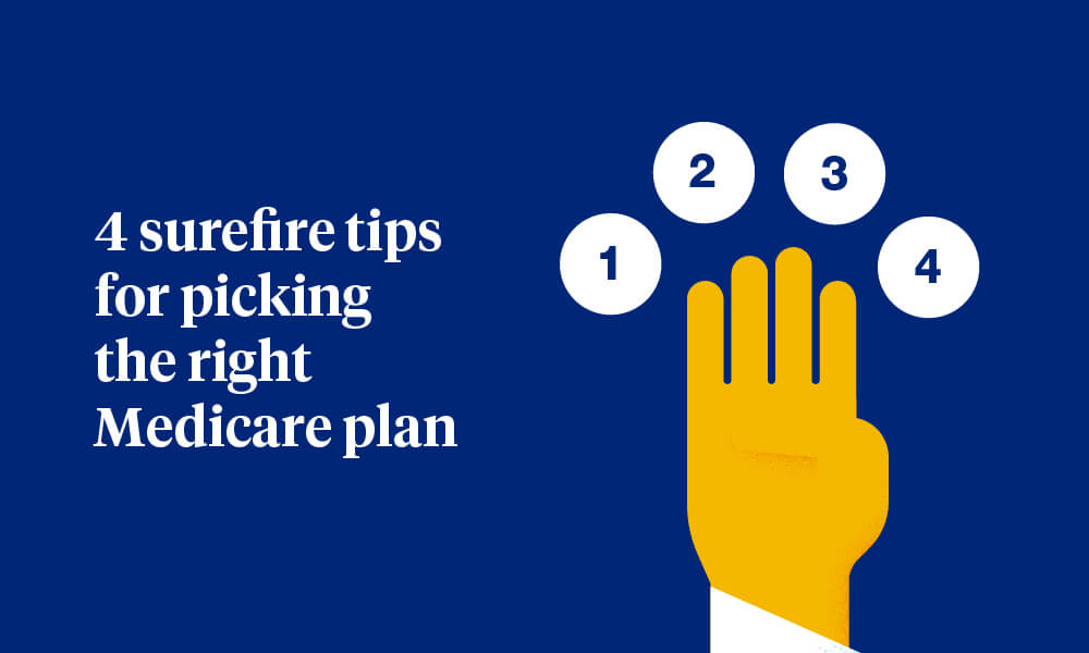 4 surefire tips for picking the right Medicare plan
