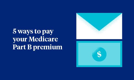 5 ways to pay your Medicare Part B premium