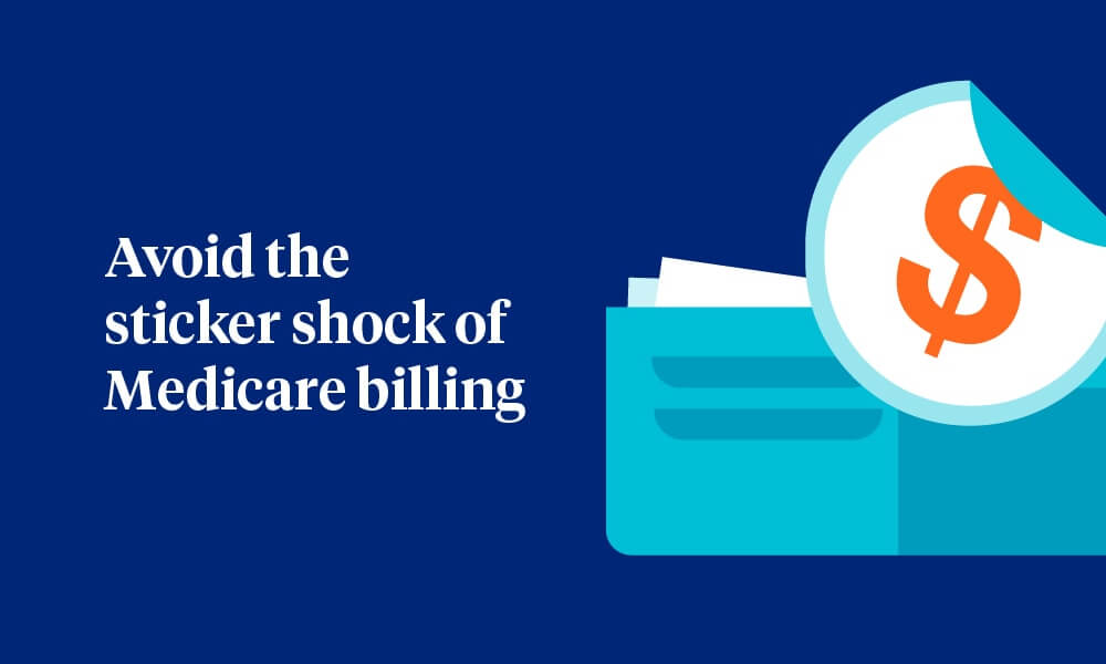 Avoid the sticker shock of Medicare billing