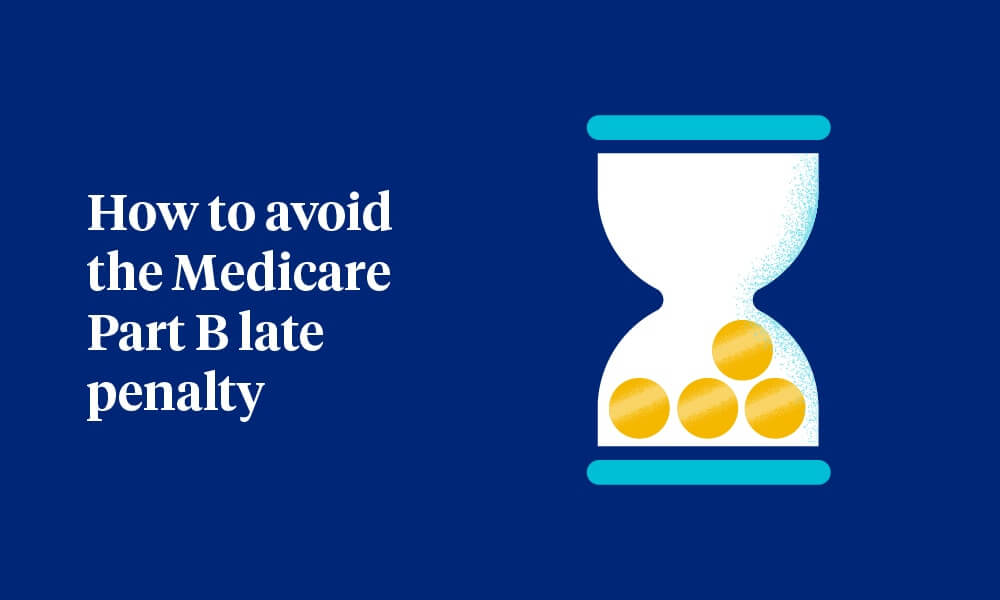 How to avoid the Medicare Part B late penalty