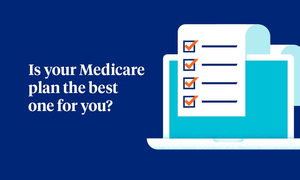 Is your Medicare plan the best one for you?