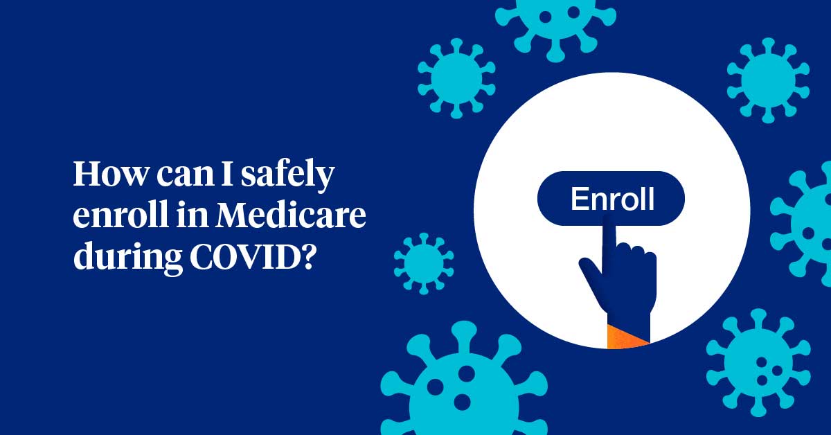 How can I safely enroll in Medicare during COVID?